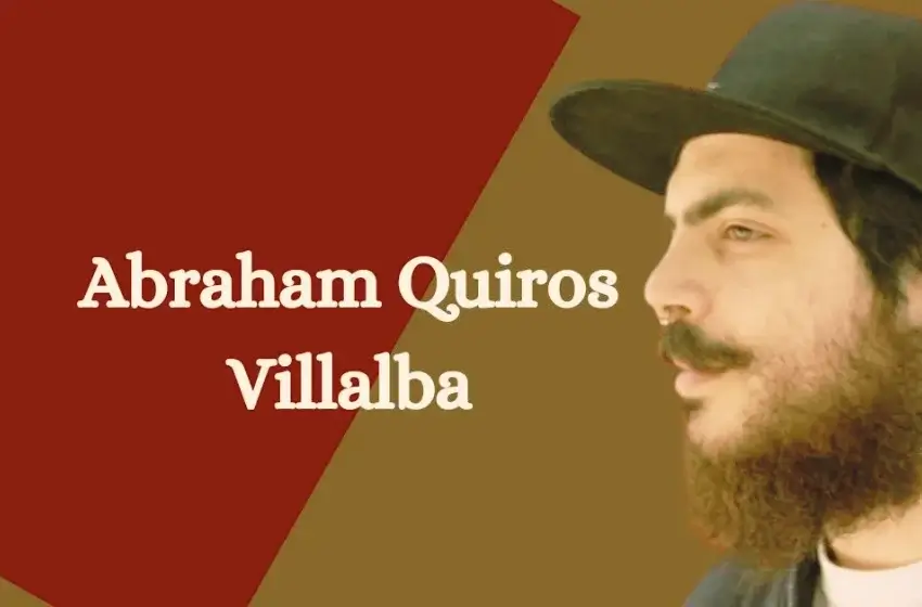 Abraham Quiros Villalba His Age Net worth and Explore Life Achivements